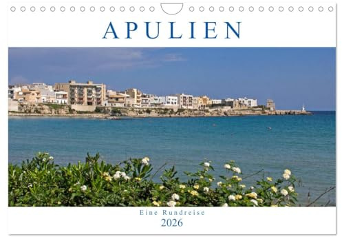 Apulien - Eine Rundreise (Wandkalender 2026 DIN A4 quer), CALVENDO Monatskalender: La Puglie bietet eine Vielfalt an zauberhaften Orten und Küsten, Natur, Geschichte und Tradition (CALVENDO Orte)