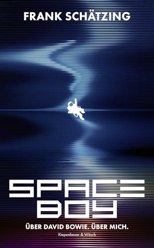 Spaceboy: Über David Bowie. Über mich. | Das große Buch über Musik des SPIEGEL-Bestseller-Autors