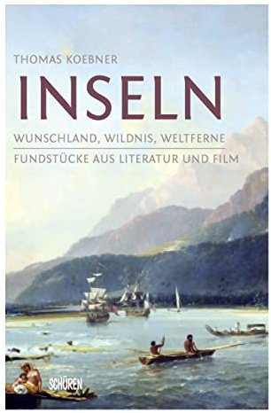 Inseln: Wunschland, Wildnis, Weltferne