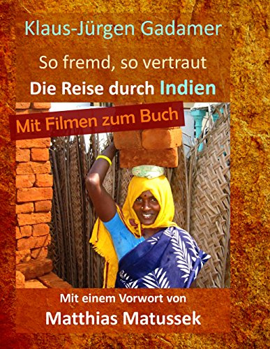 So fremd, so vertraut: Die Reise durch Indien