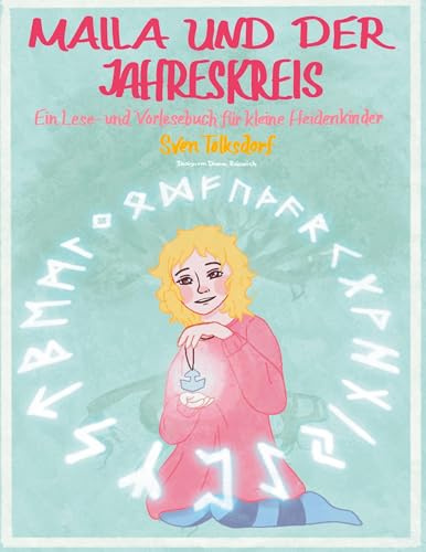 Maila und der Jahreskreis: Ein Lese- und Vorlesebuch für kleine Heidenkinder