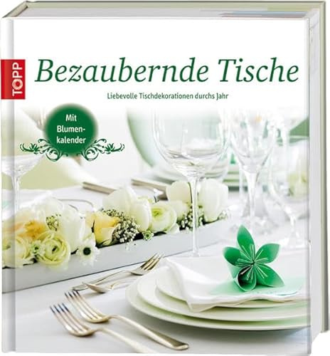 Bezaubernde Tische: Liebevolle Tischdekorationen für das ganze Jahr
