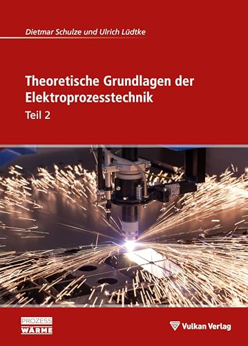 Theoretische Grundlagen der Elektroprozesstechnik Teil 2 (Edition Prozesswärme)