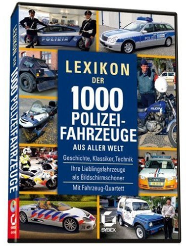 Lexikon der 1000 Polizeifahrzeugen: Geschichte, Klassiker, Technik. Ihre Lieblingsfahrzeuge als Bildschirmschoner. Mit Fahrzeuge-Quartett. Für Windows 98SE/2000/XP/Vista