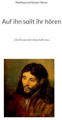 Auf ihn sollt ihr hören: Die Brisanz der Botschaft Jesu