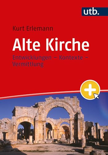 Alte Kirche: Entwicklungen – Kontexte – Vermittlung