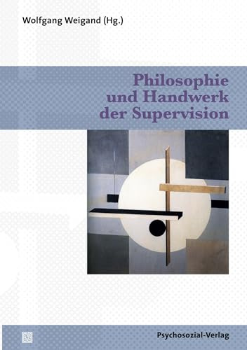 Philosophie und Handwerk der Supervision (Therapie & Beratung)