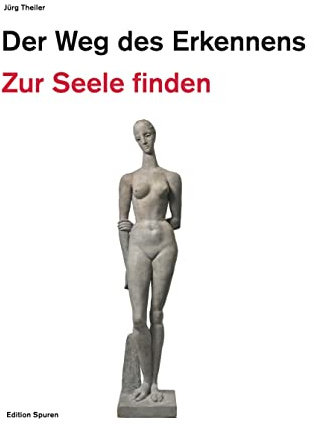 Der Weg des Erkennens: Zur Seele finden