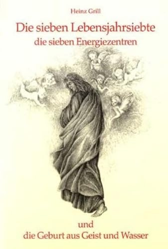 Die sieben Lebensjahrsiebte, die sieben Energiezentren und die Geburt aus Geist und Wasser