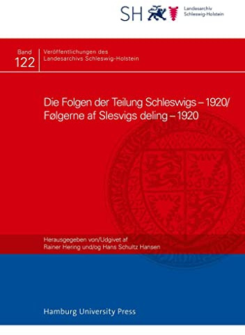 Die Folgen der Teilung Schleswigs – 1920/Følgerne af Slesvigs deling – 1920 (Veröffentlichungen des Landesarchivs Schleswig-Holstein)