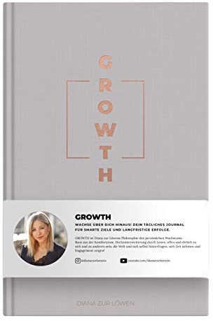 GROWTH: Wachse über dich hinaus! Dein tägliches Journal für smarte Ziele und langfristige Erfolge von Diana