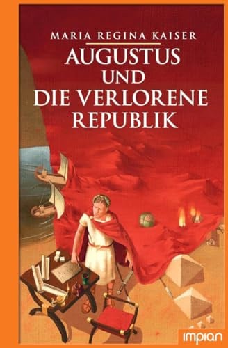 Augustus und die verlorene Republik