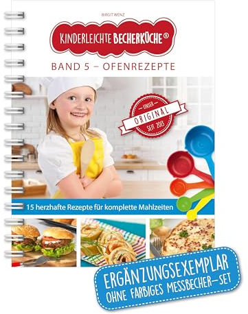 Kinderleichte Becherküche - Ofenrezepte (Band 5): ERGÄNZUNGSEXEMPLAR (ohne 5-teiliges Messbecher-Set), mit 15 herzhaften Rezepten für komplette ... Backen und Kochen für Kinder ab 3 Jahren)