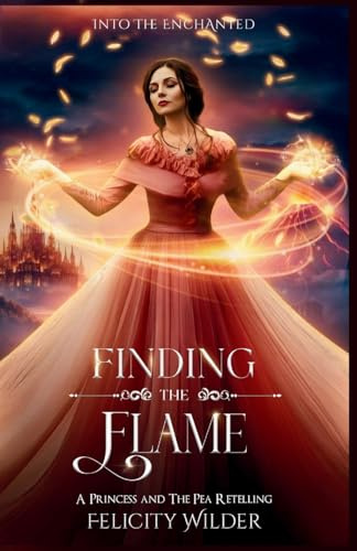 Finding The Flame: A Princess and the Pea Retelling
