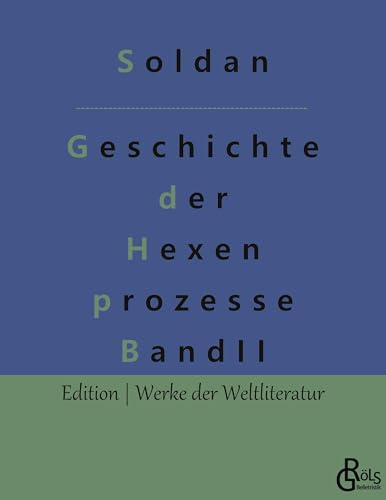 Geschichte der Hexenprozesse: Band 2 (Edition Werke der Weltliteratur)