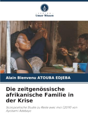 Die zeitgenössische afrikanische Familie in der Krise: Soziopoetische Studie zu Reste avec moi (2019) von Ayobami Adebayo