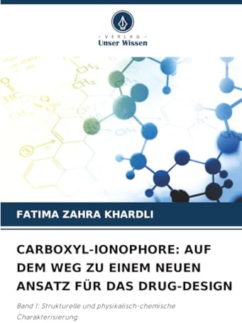 CARBOXYL-IONOPHORE: AUF DEM WEG ZU EINEM NEUEN ANSATZ FÜR DAS DRUG-DESIGN: Band 1: Strukturelle und physikalisch-chemische Charakterisierung