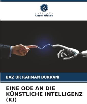 EINE ODE AN DIE KÜNSTLICHE INTELLIGENZ (KI)