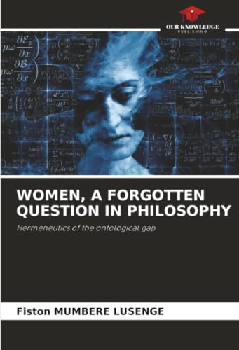 WOMEN, A FORGOTTEN QUESTION IN PHILOSOPHY: Hermeneutics of the ontological gap