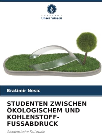 STUDENTEN ZWISCHEN ÖKOLOGISCHEM UND KOHLENSTOFF-FUSSABDRUCK: Akademische Fallstudie