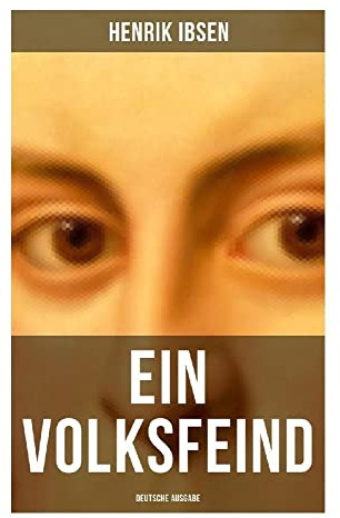 Ein Volksfeind - Deutsche Ausgabe: Drama um verseuchtes Wasser, öffentliche Gesundheit, Pressefreiheit und den Mut zur Wahrheit
