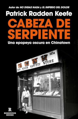 Cabeza de Serpiente: Una Epopeya Oscura En Chinatown / The Snakehead: An Epic Tale of the Chinatown Underworld and the American Dream (Reservoir Narrativa)