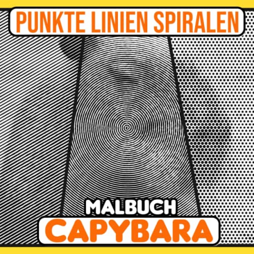 Capybara Punkte Linien Spiralen Malbuch: 30 Malvorlagen über ein riesiges Cavy Nagetier zum Ausmalen und Spaß haben | Geschenke für Fans jeden Alters an besonderen Tagen