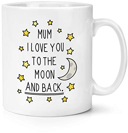 Mum I Love You to The Moon and Back 10oz Mug Cup