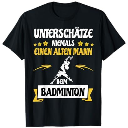 Unterschätze Niemals Einen Alten Mann Beim Badminton Sprüche T-Shirt