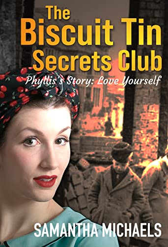 Phyllis's Story, The Strength of Love (Book 6 in The Biscuit Tin Secrets Club Series): A heartbreaking World War 2 story of how a love lost kindles a life of heroism and bravery