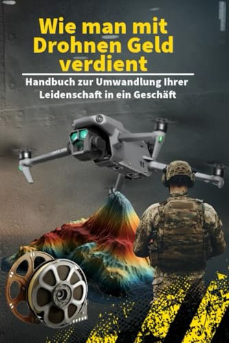 Wie man mit Drohnen Geld verdient: Handbuch zur Umwandlung Ihrer Leidenschaft in ein Geschäft