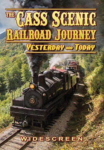 Cass Scenic Railroad Journey - Yesterday and Today