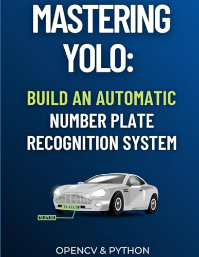 Mastering YOLO: Build an Automatic Number Plate Recognition System