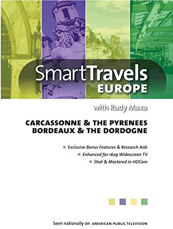 Smart Travels Europe with Rudy Maxa: Carcassonne & the Pyrenees / Bordeaux & the Dordogne