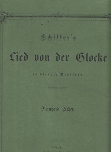 Schillers Lied von der Glocke in vierzig Blättern.