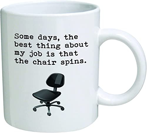 Della Pace Mug à café humoristique avec inscription « Some Days The Best Thing About My Job Is That The Chair Spins Boss Day Office » Blanc 325 ml