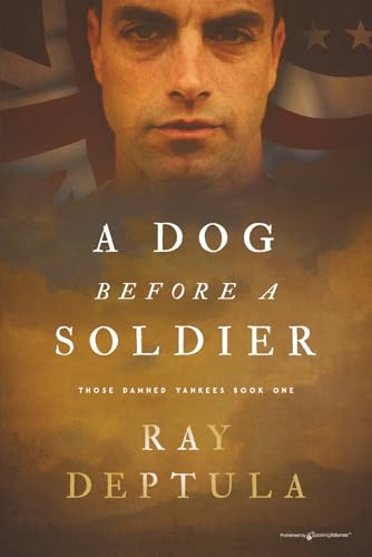 A Dog Before a Soldier (Those Damned Yankees, Band 1)