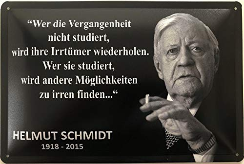 Blechschild 30 x 20 cm Helmut Schmidt Spruch: Wer die Vergangenheit nicht studiert, wird ihre Irrtümer wiederholen - Deko7