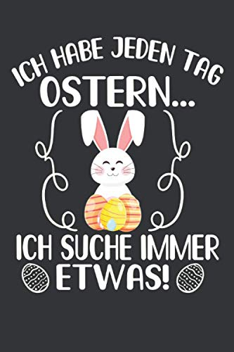 Ich habe jeden Tag Ostern... ich suche immer etwas: Ostern Notizbuch - Ostern Geschenk für Osterhasen - 120 linierte Seiten | DINA5 | Oster ... Osterneste mit Ostereier | Geschenk zu Ostern