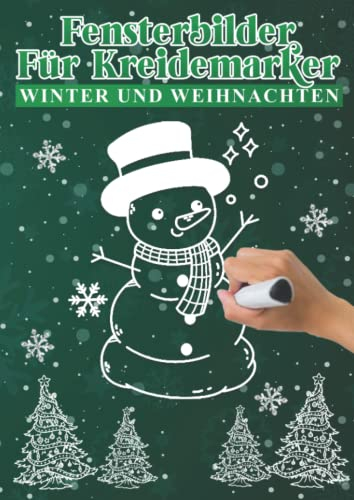 Fensterbilder für Kreidemarker, Winter & Weihnachten zum Bemalen mit dem abwischbaren Kreidestift!: Fensterbildvorlagen zum Wiederverwenden für eine festlich kreative Fensterdeko zur Adventszeit.