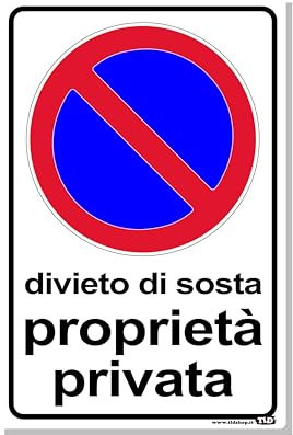 TLDSHOP® - Cartello Segnaletico - DIVIETO DI SOSTA PROPRIETÀ PRIVATA - 20x30cm - Materiale: Alluminio 3mm(DiBOND) - Quantità: Pz (1)
