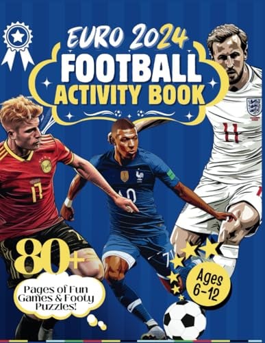 Football Activity Book for Kids, Euro 2024 Edition: Score Big with Exciting Challenges, Word-searches, Drawing, Mazes and Puzzles - Perfect for Young Football Fans!