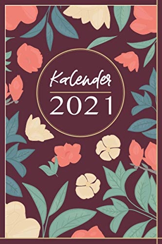 Kalender 2021: Perfekter Taschenkalender und Organizer für 2021 zum Planen und Organisieren von Terminen I Wochenplaner von Januar bis Dezember - Mit ... Wochenübersicht Geburtstagsplan & Ferien