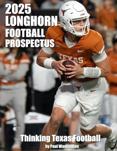 2025 Longhorn Football Prospectus: Thinking Texas Football