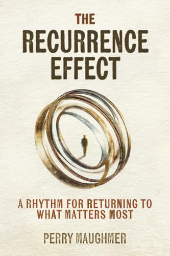 The Recurrence Effect: A Rhythm for Returning to What Matters Most