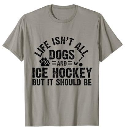 Life Isnt All Dogs And Ice Hockey Gifts for Women Men Kids T-Shirt