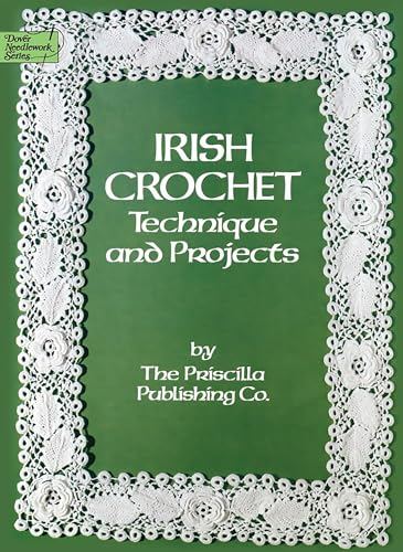 Irish Crochet: Technique and Projects (Dover Knitting, Crochet, Tatting, Lace)