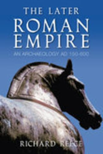 The Later Roman Empire: An Archaeology AD 150-600