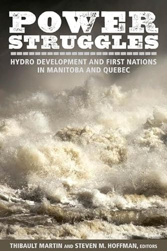 Power Struggles: Hydro Development and First Nations in Manitoba and Quebec