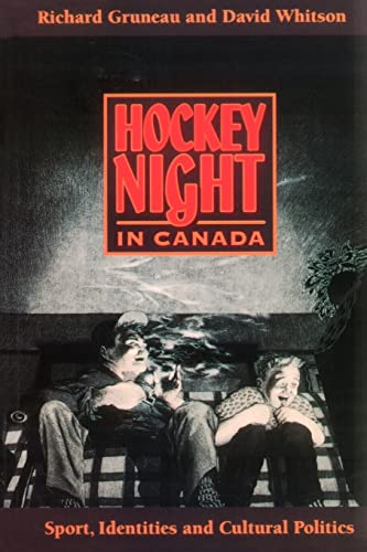 Hockey Night in Canada: Sports, Identities, and Cultural Politics (Culture and Communication in Canada)